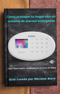 Guía práctica: Cómo proteger tu hogar con un sistema de alarma inteligente