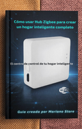 Guía practica: Como automatizar tu hogar con Hub inteligente (Zigbee)